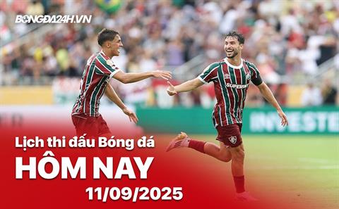 Lịch thi đấu, trực tiếp bóng đá hôm nay 11/9/2025: Fluminense vs Bahia