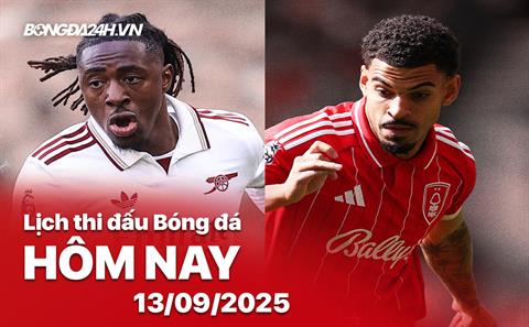 Lịch thi đấu, trực tiếp bóng đá hôm nay 13/9/2025: Arsenal vs Nottingham