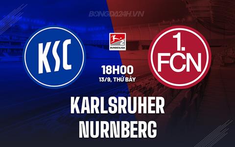 Nhận định - dự đoán Karlsruher vs Nurnberg 18h00 ngày 13/9 (Hạng 2 Đức 2025/26)