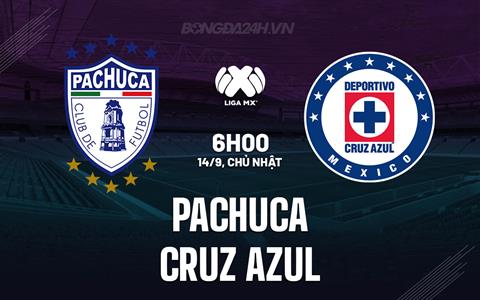 Nhận định - dự đoán Pachuca vs Cruz Azul 6h00 ngày 14/9 (VĐQG Mexico 2025/26)