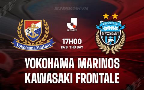 Nhận định Yokohama Marinos vs Kawasaki Frontale 17h00 ngày 13/9 (VĐQG Nhật Bản 2025)