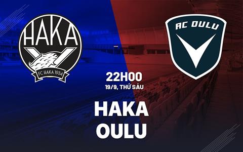 Nhận định bóng đá Haka vs Oulu 22h00 ngày 19/9 (VĐQG Phần Lan 2025)