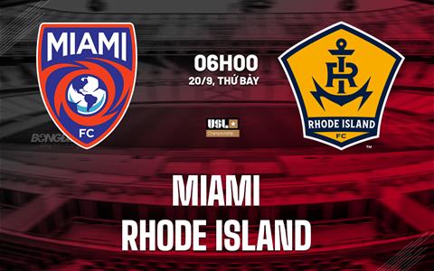 Nhận định Miami vs Rhode Island 6h00 ngày 20/9 (Hạng Nhất Mỹ 2025)
