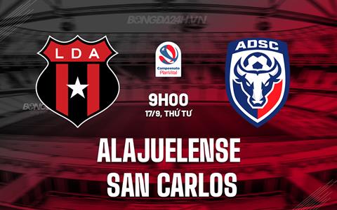 Nhận định Alajuelense vs San Carlos 9h00 ngày 16/9 (VĐQG Costa Rica 2025)
