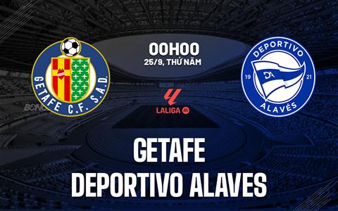 Nhận định Getafe vs Deportivo Alaves 0h00 ngày 25/9 (La Liga 2025/26)