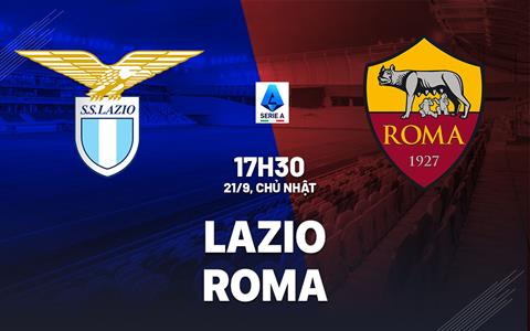 Nhận định Lazio vs Roma (17h30 ngày 21/9): Căng như dây đàn