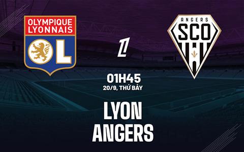 Nhận định Lyon vs Angers (1h45 ngày 20/9): Lợi thế sân nhà