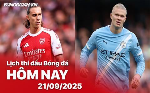 Lịch thi đấu, trực tiếp bóng đá hôm nay 21/9/2025: Arsenal vs Man City