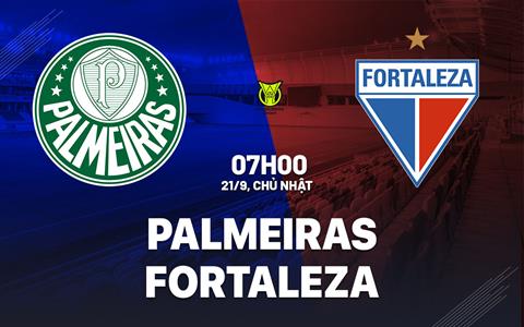 Nhận định bóng đá Palmeiras vs Fortaleza 7h00 ngày 21/9 (VĐQG Brazil 2025)
