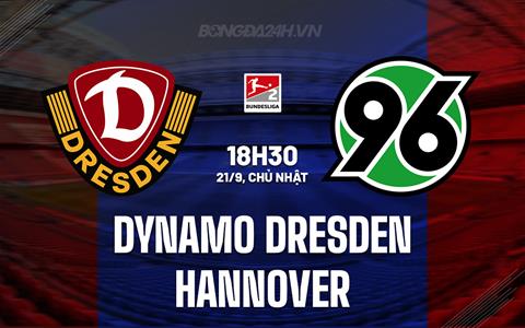 Nhận định Dynamo Dresden vs Hannover 18h30 ngày 21/9 (Hạng 2 Đức 2025/26)