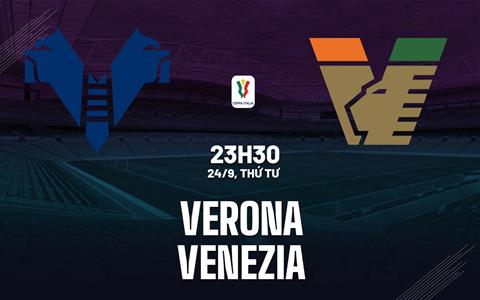Nhận định bóng đá Verona vs Venezia 23h30 ngày 24/9 (Coppa Italia 2025/26)