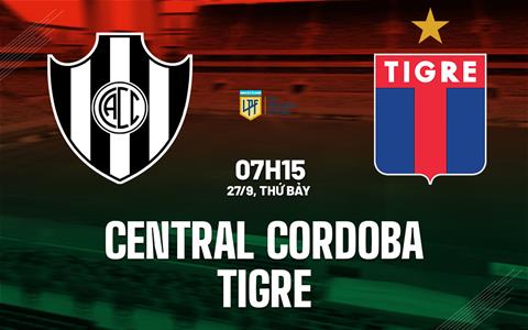 Nhận định bóng đá Central Cordoba vs Tigre 7h15 ngày 27/9 (VĐQG Argentina 2025)