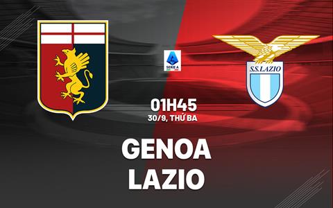 Nhận định Genoa vs Lazio (1h45 ngày 30/9): Khó có nhiều bàn thắng