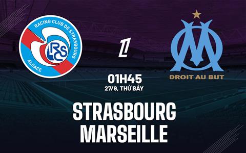 Nhận định Strasbourg vs Marseille (1h45 ngày 27/9): Làm khó đội khách