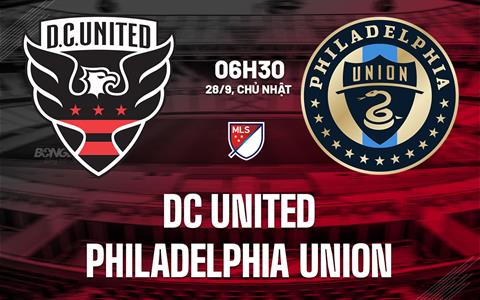 Nhận định DC United vs Philadelphia Union 6h30 ngày 28/9 (Nhà nghề Mỹ 2025)