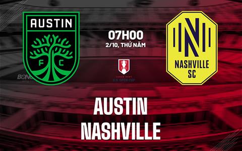 Nhận định bóng đá Austin vs Nashville 7h00 ngày 2/10 (Cúp QG Mỹ 2025)