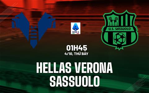 Nhận định Hellas Verona vs Sassuolo (01h45 ngày 4/10): Làm khó chủ nhà