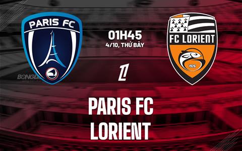 Nhận định Paris FC vs Lorient (01h45 ngày 4/10): Tân binh đụng độ