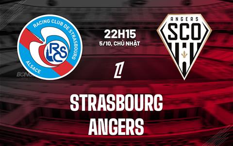 Nhận định bóng đá Strasbourg vs Angers 22h15 ngày 5/10 (Ligue 1 2025/26)