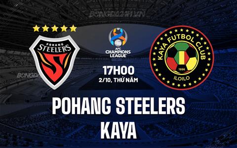 Nhận định Pohang Steelers vs Kaya FC 17h00 ngày 2/10 (AFC Champions League Two 2025/26)