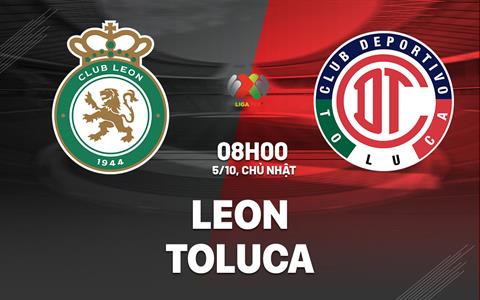 Nhận định Club Leon vs Deportivo Toluca 8h00 ngày 5/10 (VĐQG Mexico 2025/26)