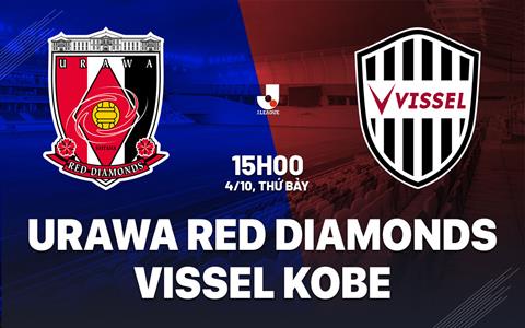 Nhận định Urawa Red Diamonds vs Vissel Kobe 15h00 ngày 4/10 (VĐQG Nhật Bản 2025)