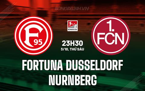 Nhận định Fortuna Dusseldorf vs Nurnberg 23h30 ngày 3/10 (Hạng 2 Đức 2025/26)