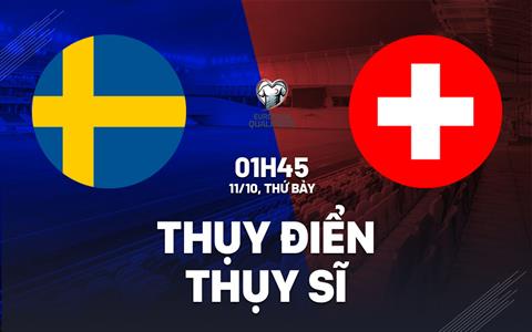 Nhận định Thụy Điển vs Thụy Sĩ (01h45 ngày 11/10): Nỗ lực cạnh tranh