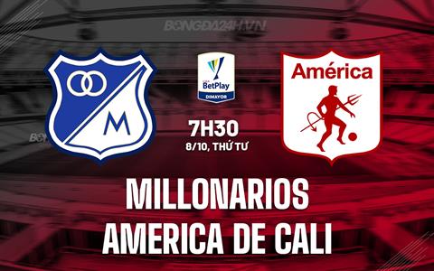 Nhận định Millonarios vs America de Cali 7h30 ngày 8/10 (VÐQG Colombia 2025)
