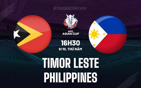 Nhận định Timor Leste vs Philippines 16h30 ngày 9/10 (Vòng loại Asian Cup 2027)