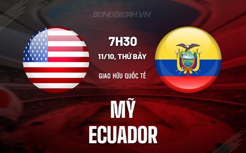 Nhận định bóng đá Mỹ vs Ecuador 7h30 ngày 11/10 (Giao hữu quốc tế)