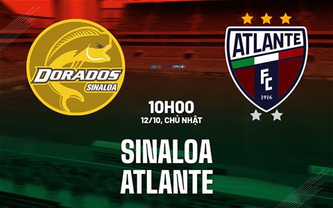 Nhận định bóng đá Sinaloa vs Atlante 10h00 ngày 12/10 (Hạng 2 Mexico 2025/26)