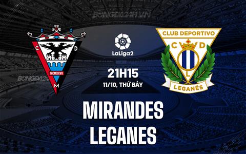 Nhận định Mirandes vs Leganes 21h15 ngày 11/10 (Hạng 2 Tây Ban Nha 2025/26)