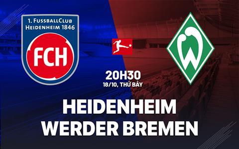 Nhận định Heidenheim vs Werder Bremen 20h30 ngày 18/10 (Bundesliga 2025/26)