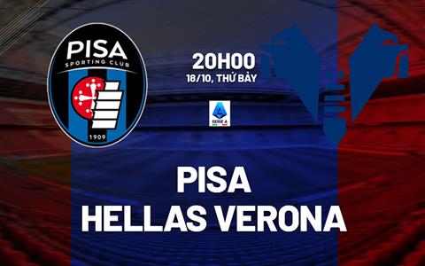 Nhận định bóng đá Pisa vs Hellas Verona 20h00 ngày 18/10 (Serie A 2025/26)