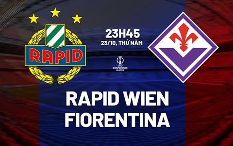 Nhận định Rapid Wien vs Fiorentina (23h45 ngày 23/10): Cạm bẫy ở Viên