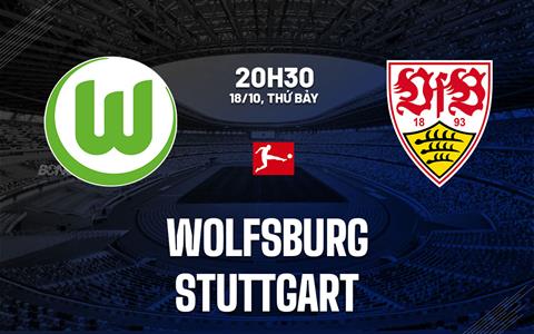 Nhận định bóng đá Wolfsburg vs Stuttgart 20h30 ngày 18/10 (Bundesliga 2025/26)