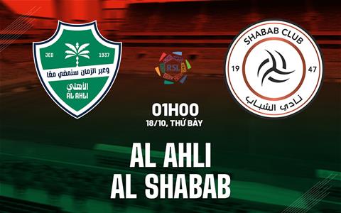 Nhận định bóng đá Al Ahli vs Al Shabab 1h00 ngày 18/10 (VĐQG Saudi Arabia 2025/26)