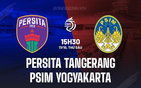 Nhận định Persita Tangerang vs PSIM Yogyakarta 15h30 ngày 17/10 (VĐQG Indonesia 2025/26)