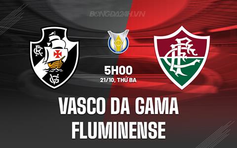 Nhận định Vasco da Gama vs Fluminense 5h00 ngày 21/10 (VĐQG Brazil 2025)