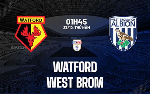 Nhận định bóng đá Watford vs West Brom 1h45 ngày 23/10 (Hạng Nhất Anh 2025/26)