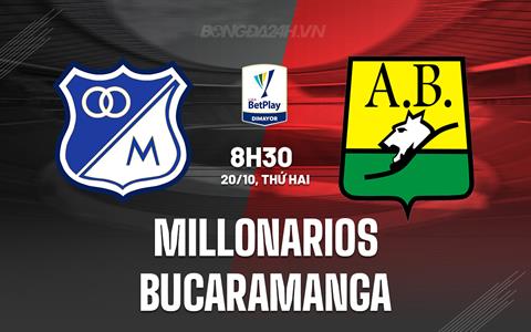 Nhận định Millonarios vs Bucaramanga 6h00 ngày 22/10 (VĐQG Colombia 2025)