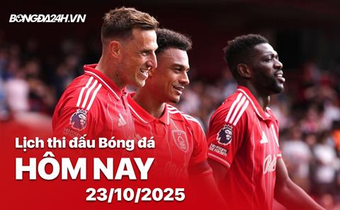 Lịch thi đấu, trực tiếp bóng đá hôm nay 23/10/2025: Nottm Forest vs FC Porto