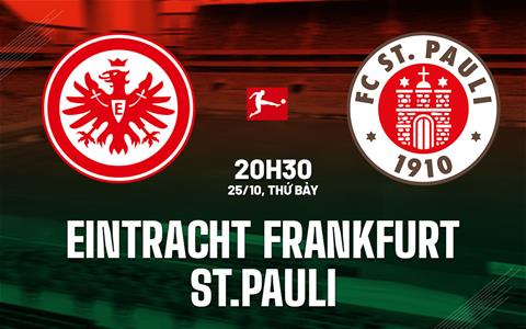 Nhận định Eintracht Frankfurt vs St.Pauli 20h30 ngày 25/10 (Bundesliga 2025/26)