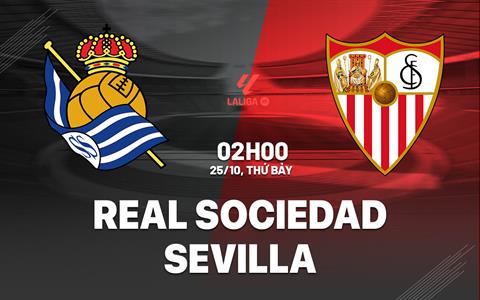 Nhận định Real Sociedad vs Sevilla (2h00 ngày 25/10): Không dễ cho chủ nhà