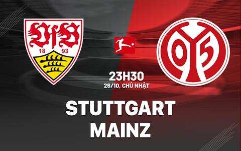 Nhận định bóng đá Stuttgart vs Mainz 23h30 ngày 26/10 (Bundesliga 2025/26)