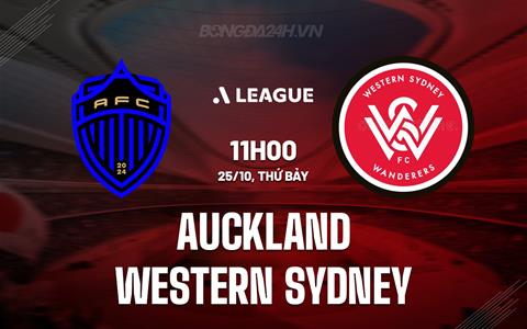 Nhận định Auckland FC vs Western Sydney 11h00 ngày 25/10 (VĐQG Australia 2025/26)
