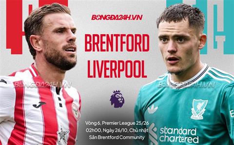 Nhận định Brentford vs Liverpool (2h00 ngày 26/10): Chờ đội khách vượt khó