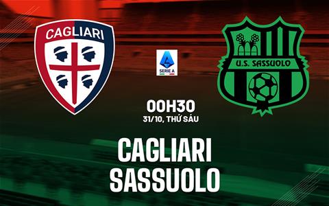 Nhận định Cagliari vs Sassuolo (00h30 ngày 31/10): Khó phân thắng bại