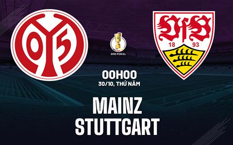 Nhận định bóng đá Mainz vs Stuttgart 0h00 ngày 30/10 (Cúp QG Đức 2025/26)